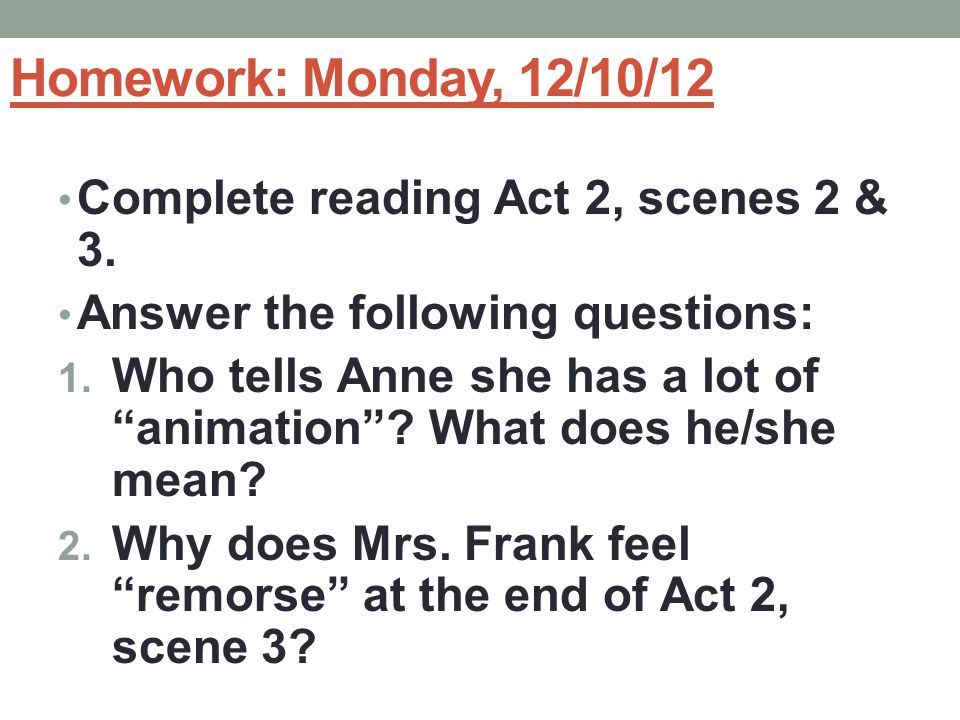 Homework: Monday, 12/10/12 Complete reading Act 2, scenes 2 & 3.