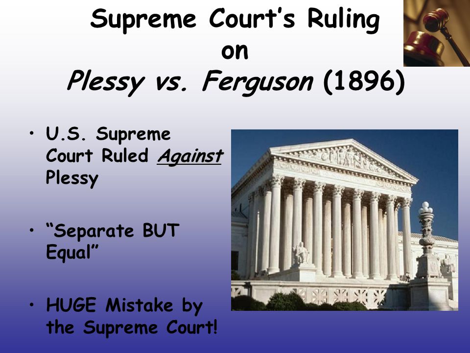 Supreme Court’s Ruling on Plessy vs. Ferguson (1896)