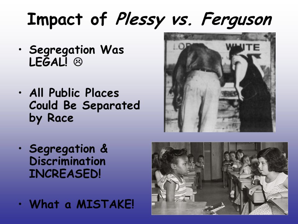 Impact of Plessy vs. Ferguson