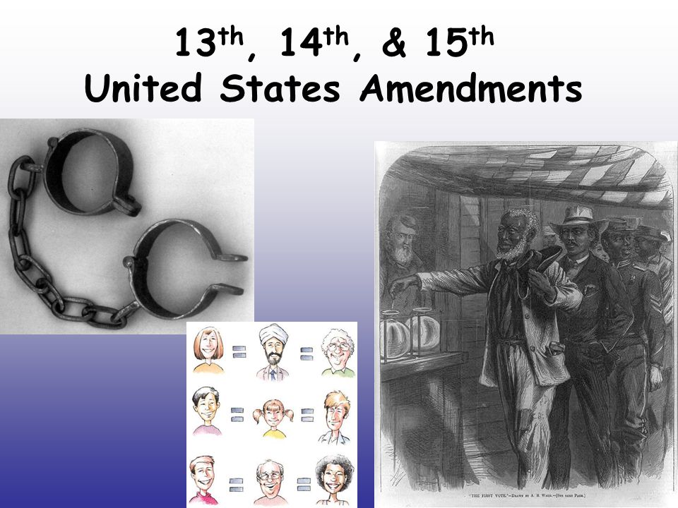 13th, 14th, & 15th United States Amendments