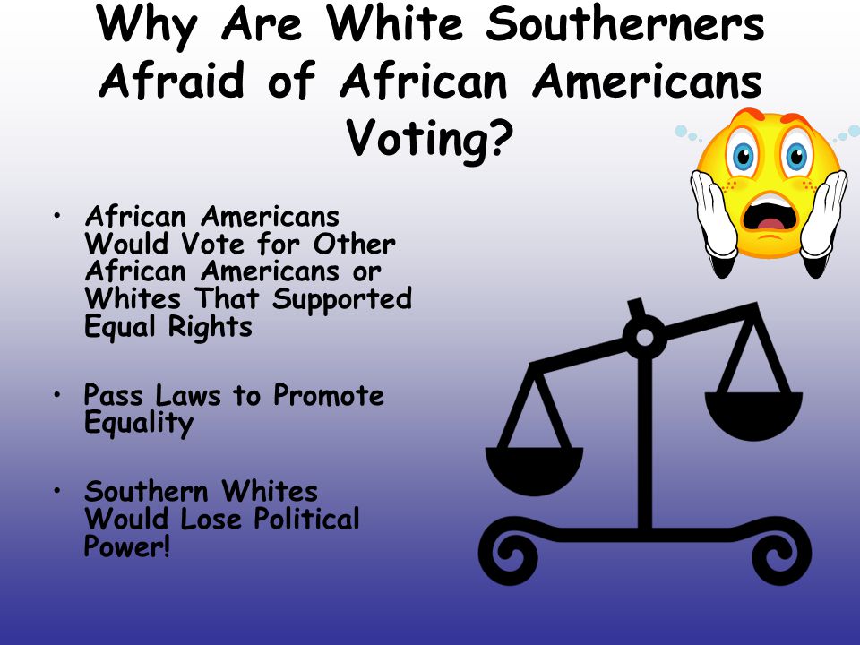 Why Are White Southerners Afraid of African Americans Voting