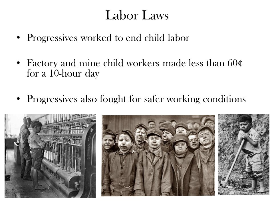 Labor Laws Progressives worked to end child labor
