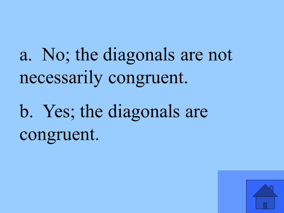 a. No; the diagonals are not necessarily congruent.