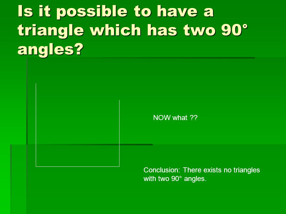 Is it possible to have a triangle which has two 90° angles