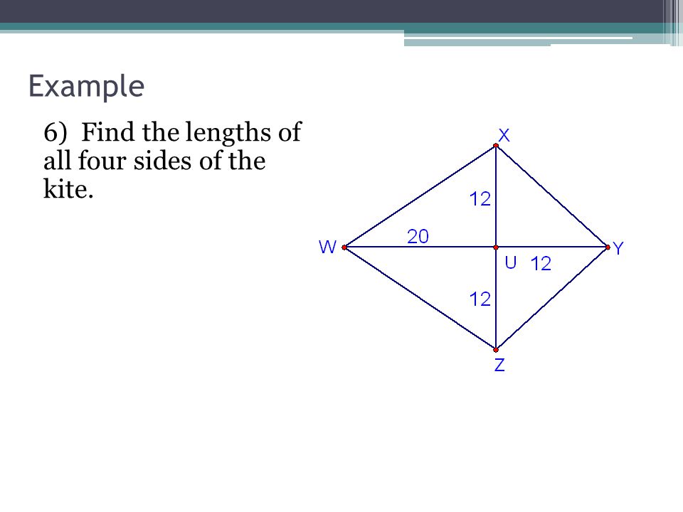 Example 6) Find the lengths of all four sides of the kite.