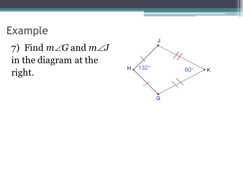 Example 7) Find mG and mJ in the diagram at the right. 132° 60°