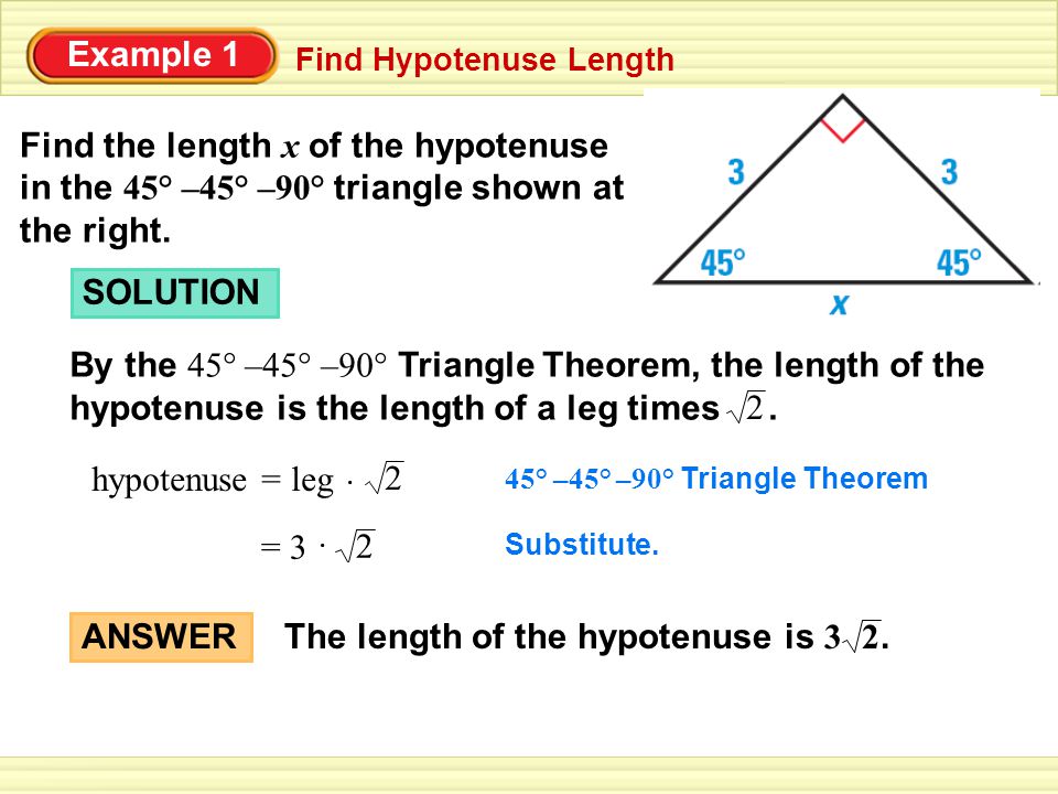 By the 45° –45° –90° Triangle Theorem, the length of the
