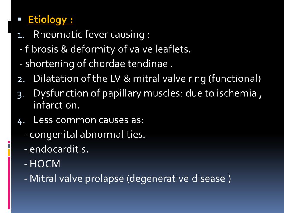 Etiology : Rheumatic fever causing : - fibrosis & deformity of valve leaflets. - shortening of chordae tendinae .