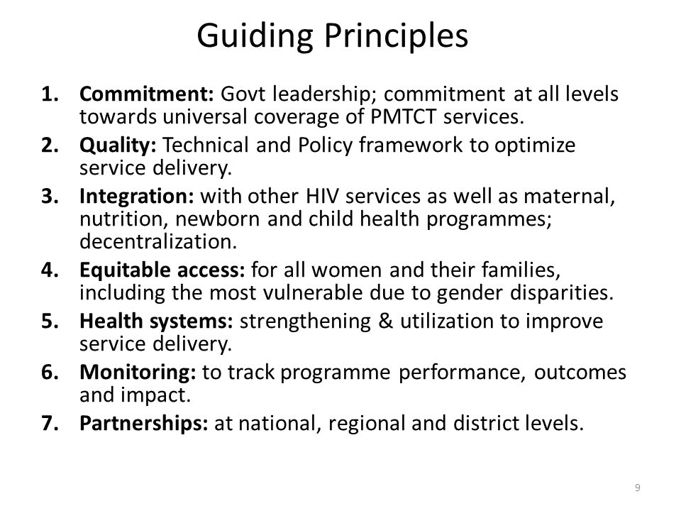 Guiding Principles Commitment: Govt leadership; commitment at all levels towards universal coverage of PMTCT services.