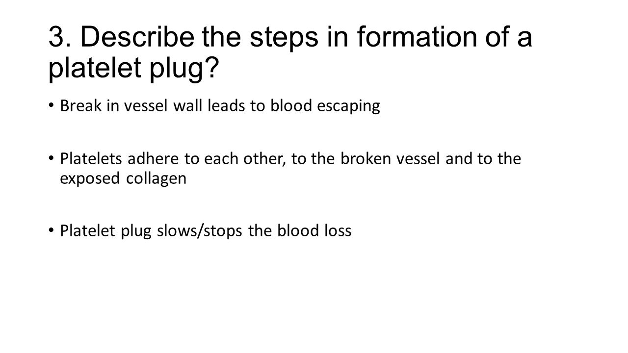 3. Describe the steps in formation of a platelet plug