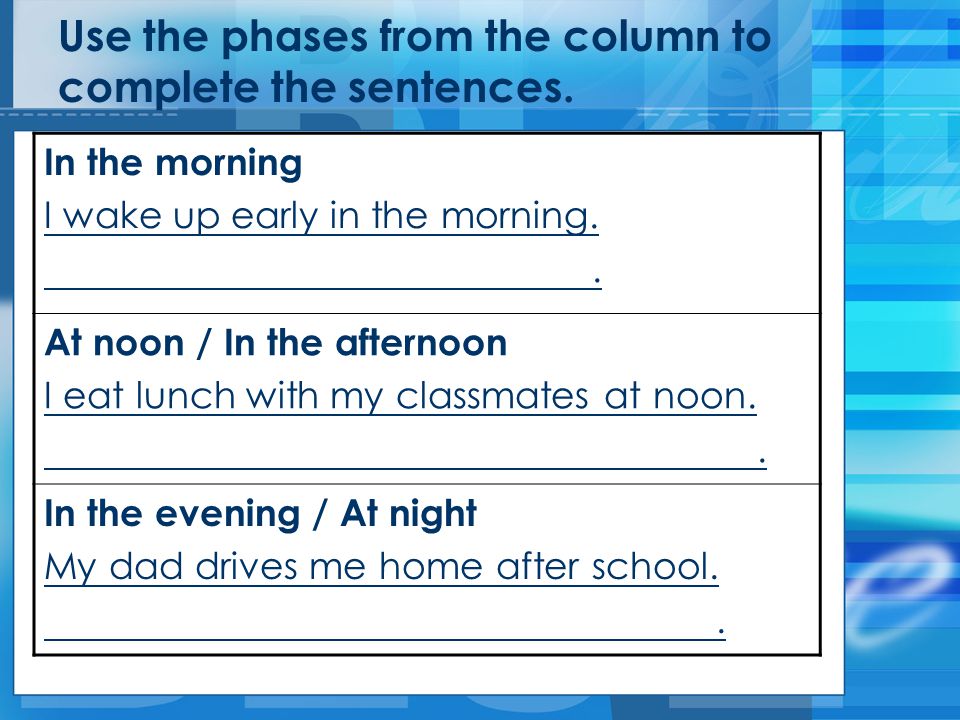 Use the phases from the column to complete the sentences.