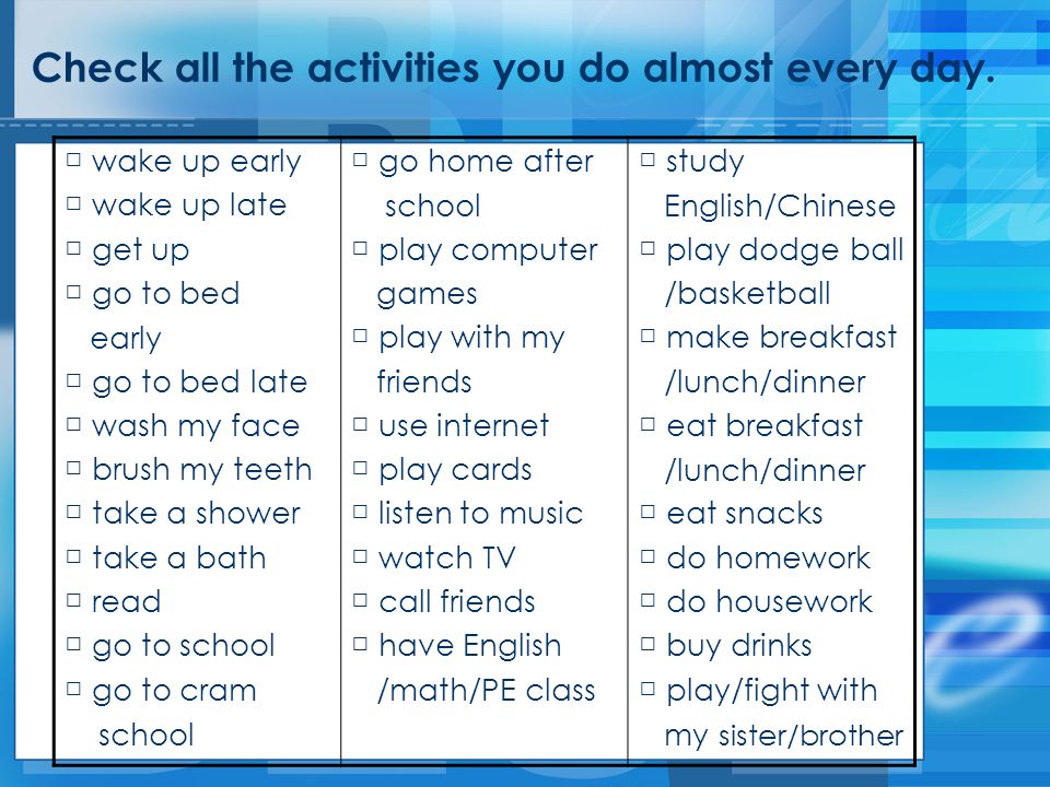 Check all the activities you do almost every day.