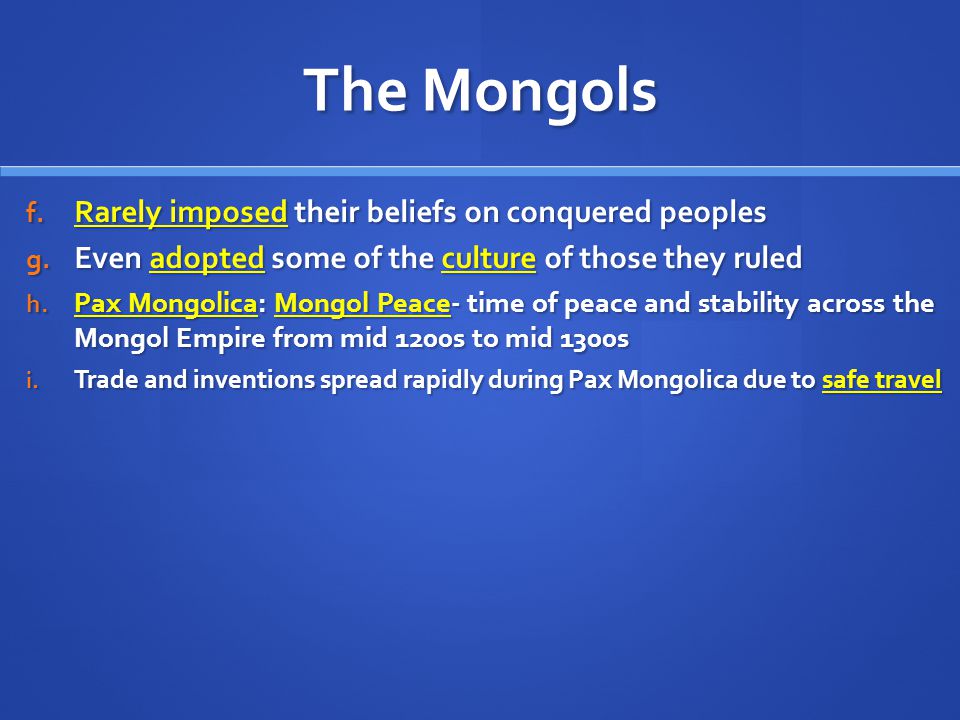 The Mongols Rarely imposed their beliefs on conquered peoples
