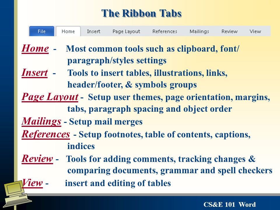 The Ribbon Tabs Home - Most common tools such as clipboard, font/ paragraph/styles settings.