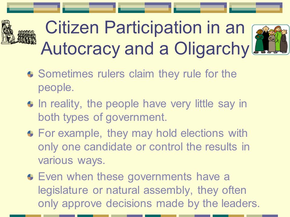 Citizen Participation in an Autocracy and a Oligarchy