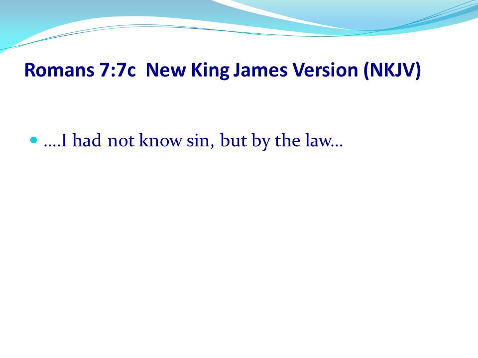 Romans 7:7c New King James Version (NKJV)