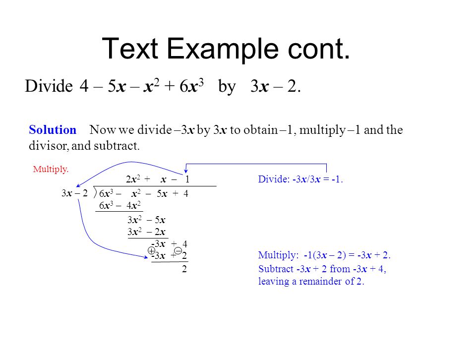 Text Example cont. Divide 4 – 5x – x2 + 6x3 by 3x – 2.