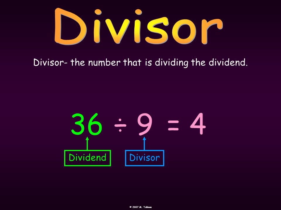 Divisor- the number that is dividing the dividend.