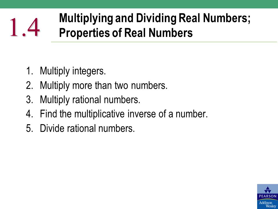 Multiplying and Dividing Real Numbers; Properties of Real Numbers