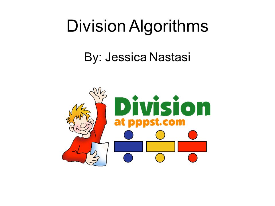 Division Algorithms By: Jessica Nastasi