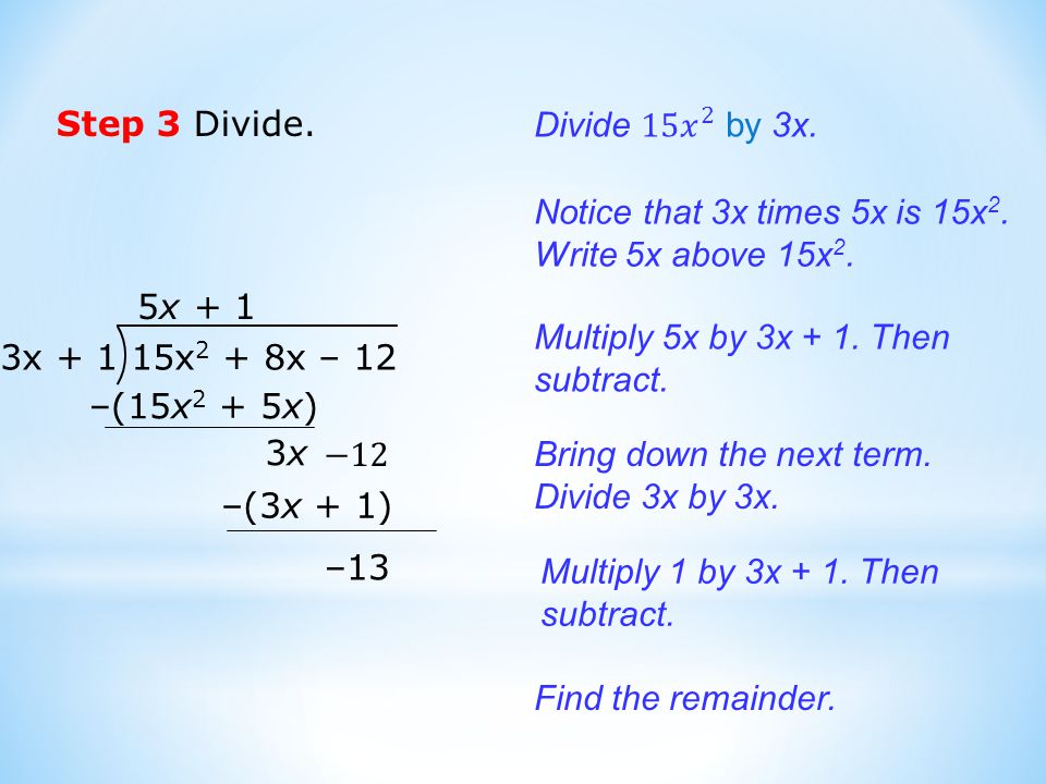 Step 3 Divide. Divide 15 𝑥 2 by 3x. Notice that 3x times 5x is 15x2. Write 5x above 15x2. 5x