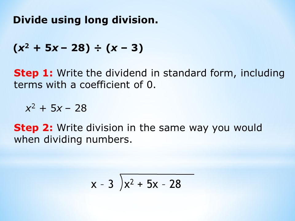 x – 3 x2 + 5x – 28 Divide using long division.