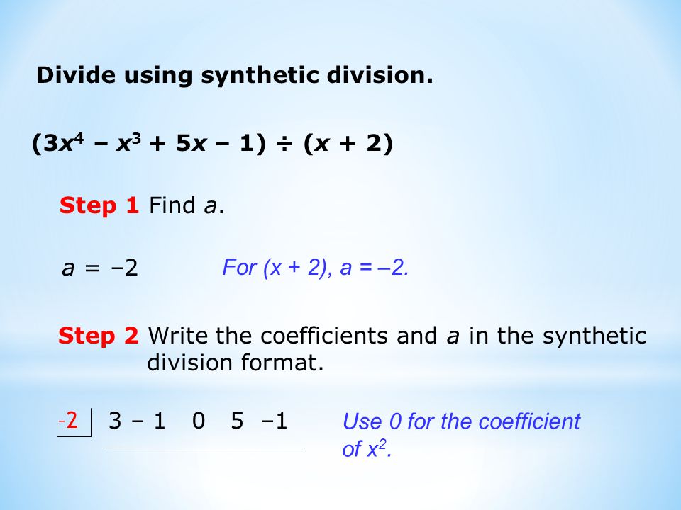 Divide using synthetic division.