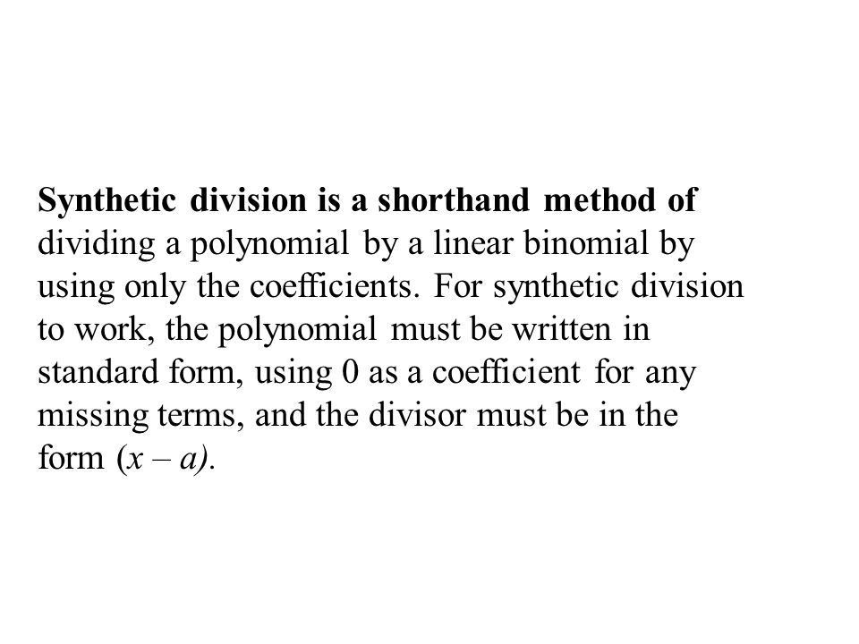 Synthetic division is a shorthand method of