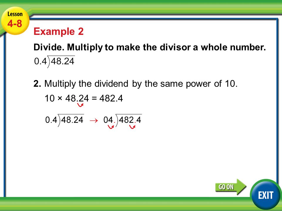 4-8 Example 2 Divide. Multiply to make the divisor a whole number.