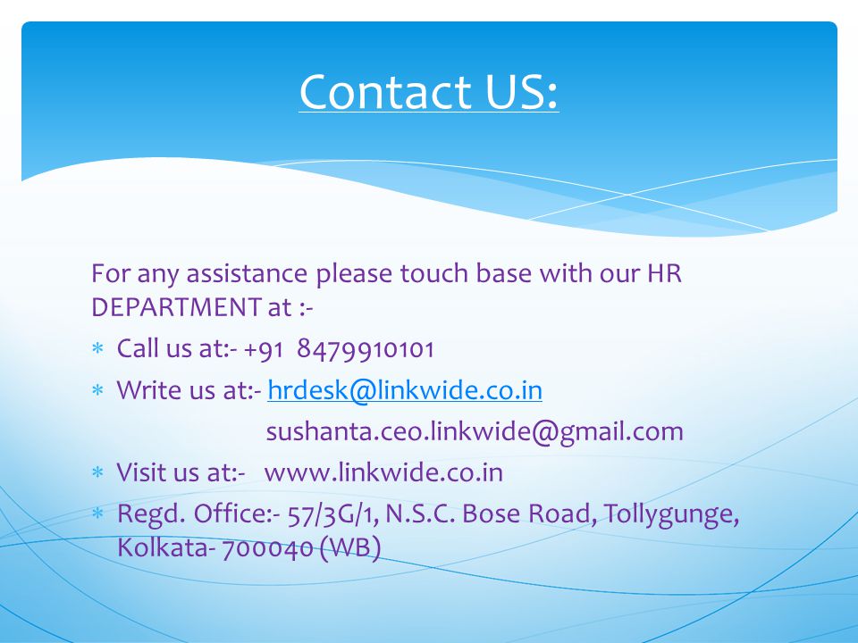 Contact US: For any assistance please touch base with our HR DEPARTMENT at :- Call us at: