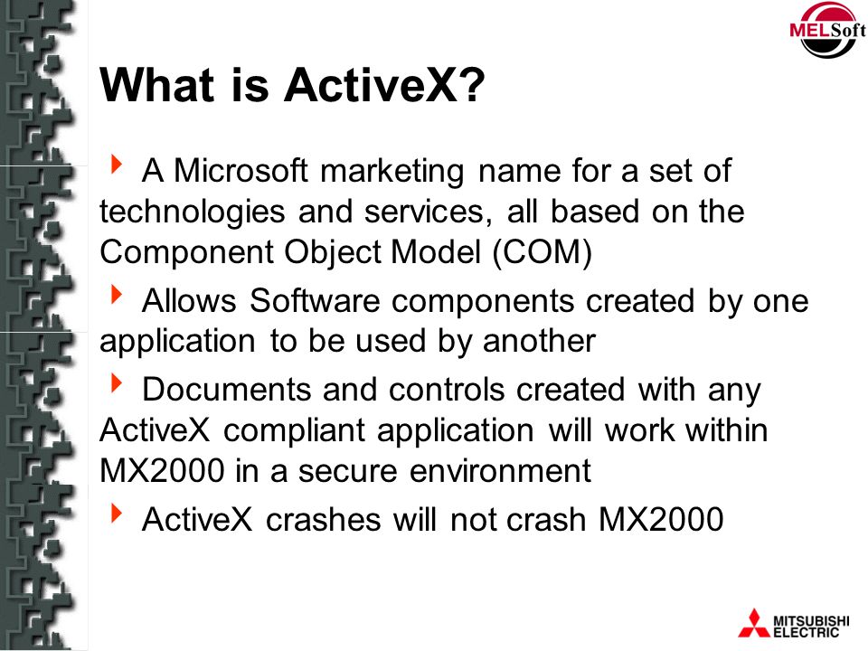 What is ActiveX A Microsoft marketing name for a set of technologies and services, all based on the Component Object Model (COM)