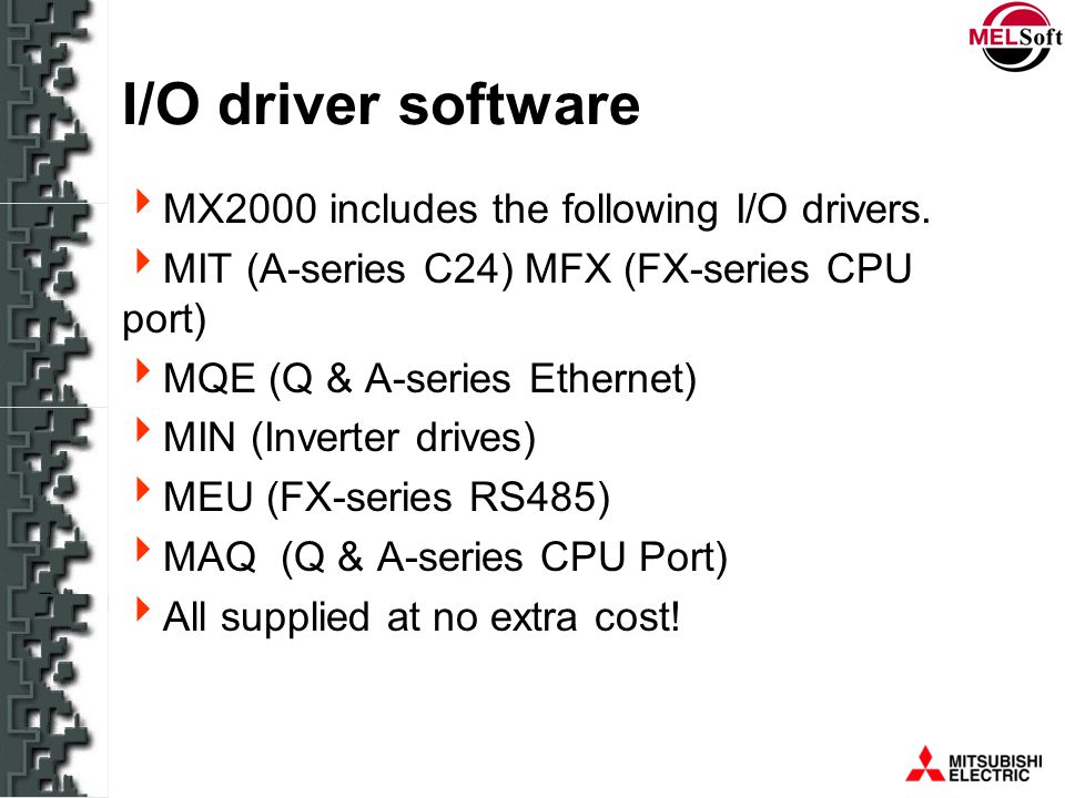 I/O driver software MX2000 includes the following I/O drivers.