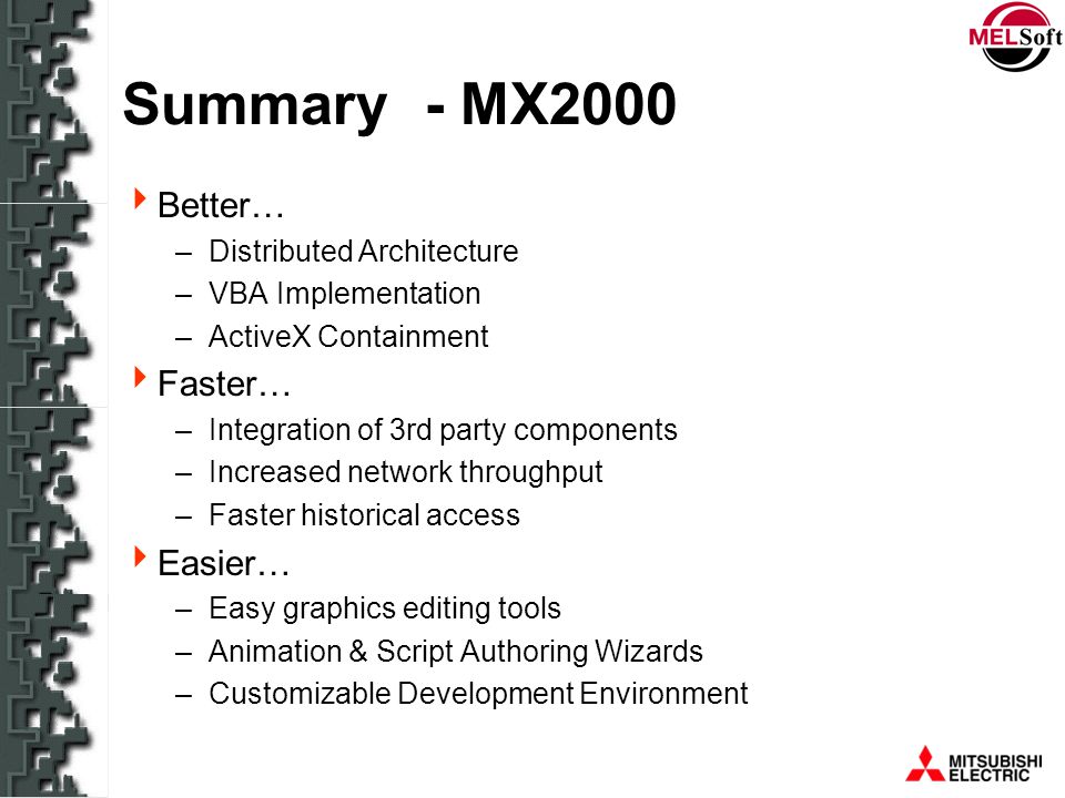 Summary - MX2000 Better… Faster… Easier… Distributed Architecture