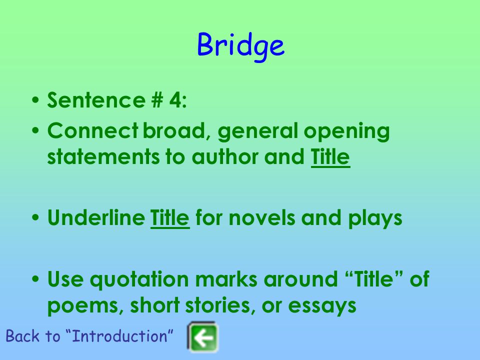 Bridge Sentence # 4: Connect broad, general opening statements to author and Title. Underline Title for novels and plays.