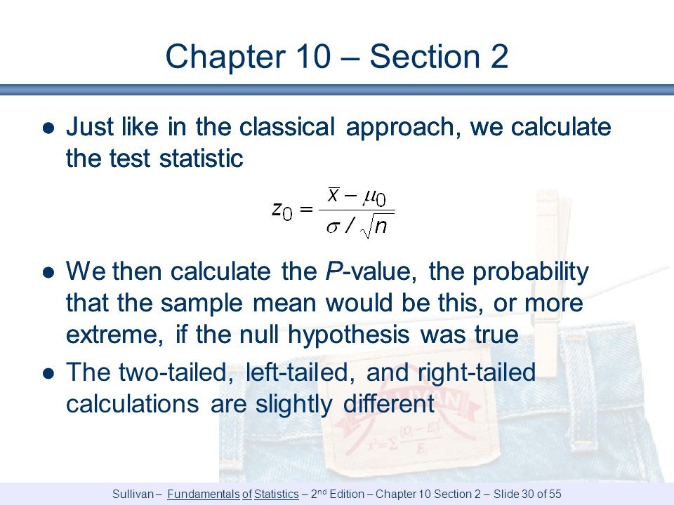 Chapter 10 – Section 2 Just like in the classical approach, we calculate the test statistic.