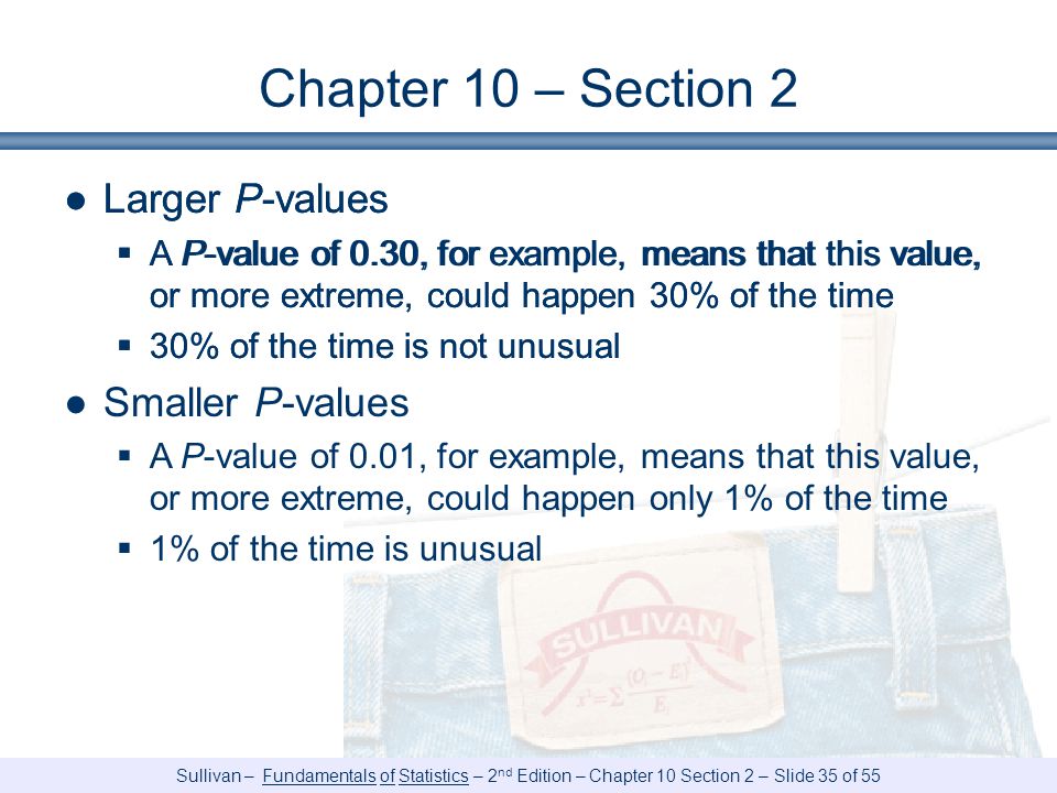Chapter 10 – Section 2 Larger P-values Smaller P-values