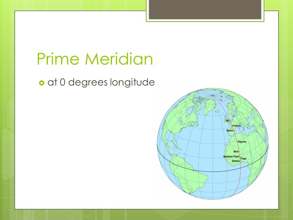 Prime Meridian at 0 degrees longitude