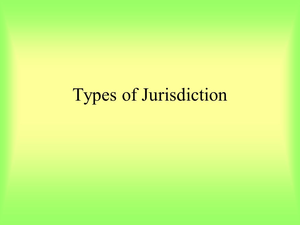 Types of Jurisdiction