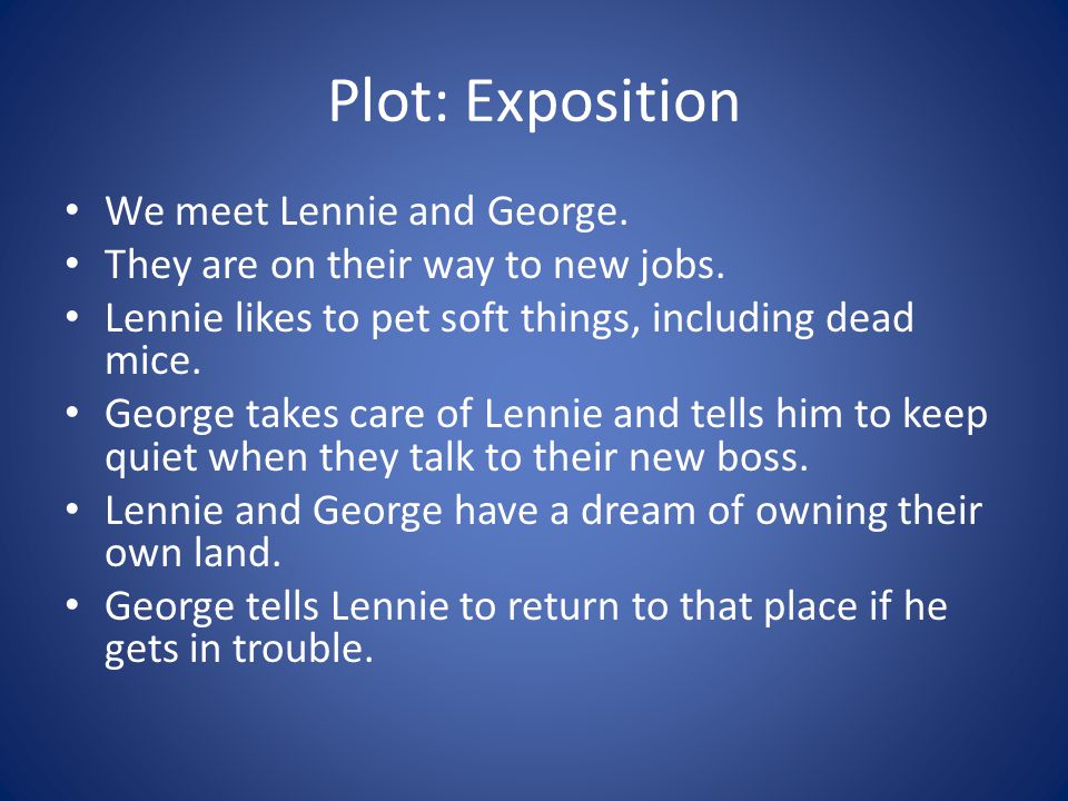 Plot: Exposition We meet Lennie and George.