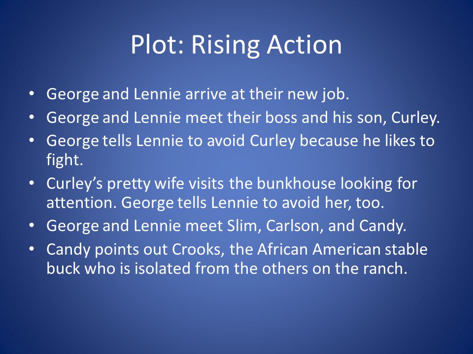 Plot: Rising Action George and Lennie arrive at their new job.
