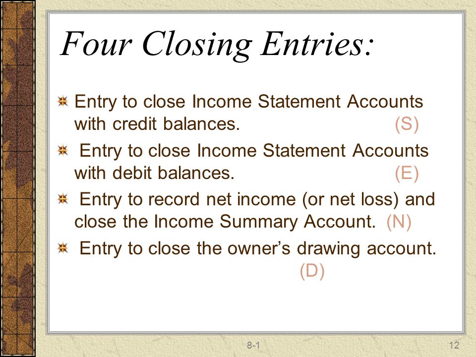 Four Closing Entries: Entry to close Income Statement Accounts with credit balances. (S)