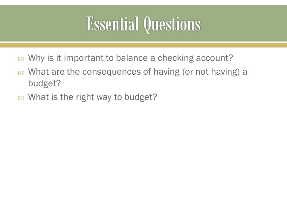Essential Questions Why is it important to balance a checking account