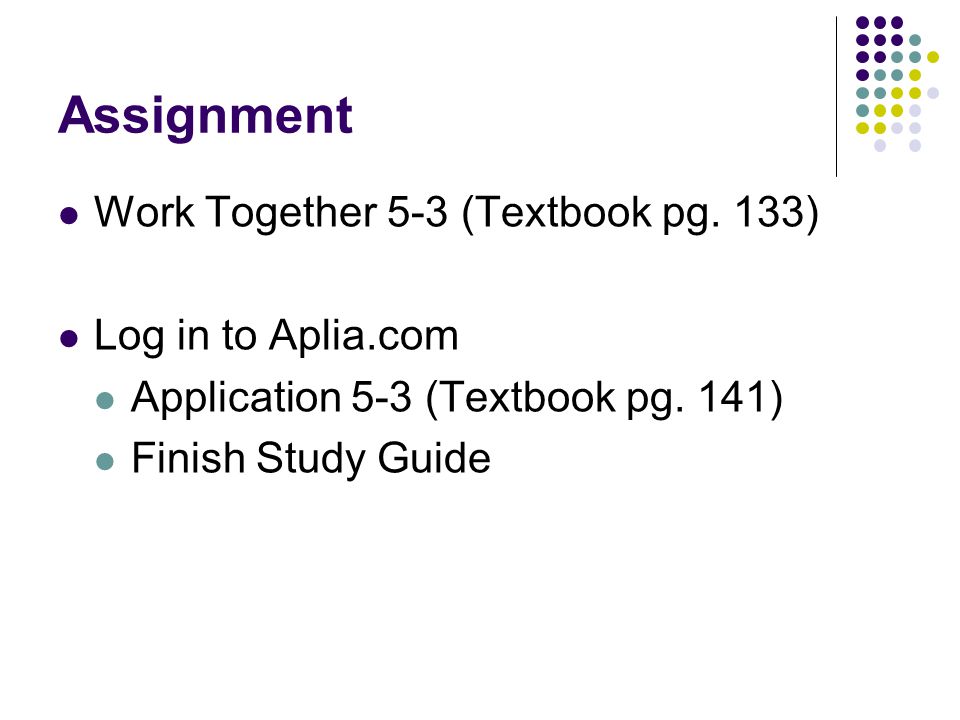 Assignment Work Together 5-3 (Textbook pg. 133) Log in to Aplia.com