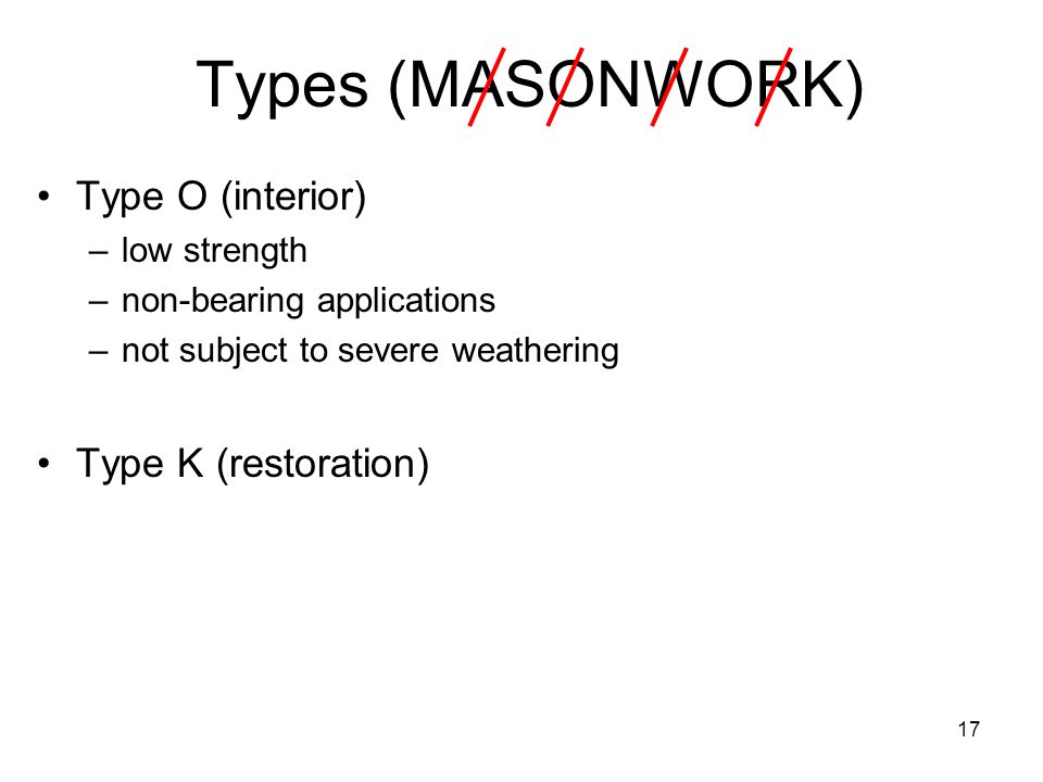 Types (MASONWORK) Type O (interior) Type K (restoration) low strength