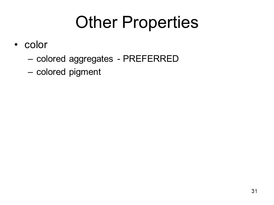 Other Properties color colored aggregates - PREFERRED colored pigment