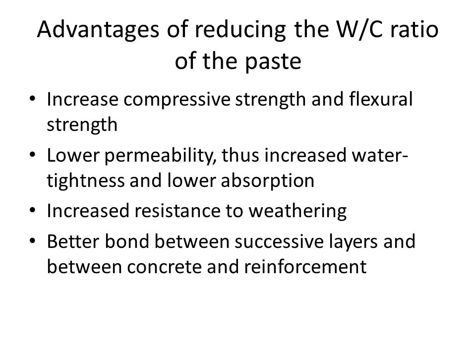 Advantages of reducing the W/C ratio of the paste