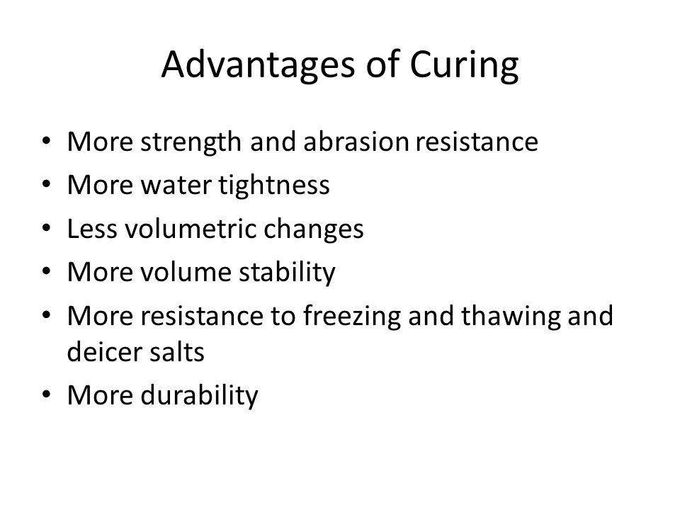 Advantages of Curing More strength and abrasion resistance
