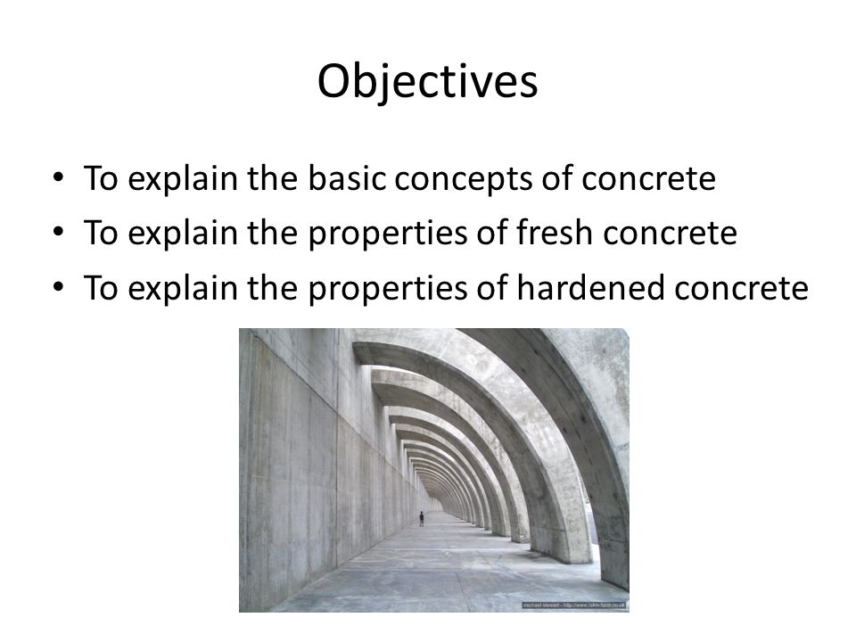 Objectives To explain the basic concepts of concrete