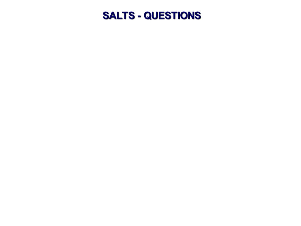 SALTS - QUESTIONS