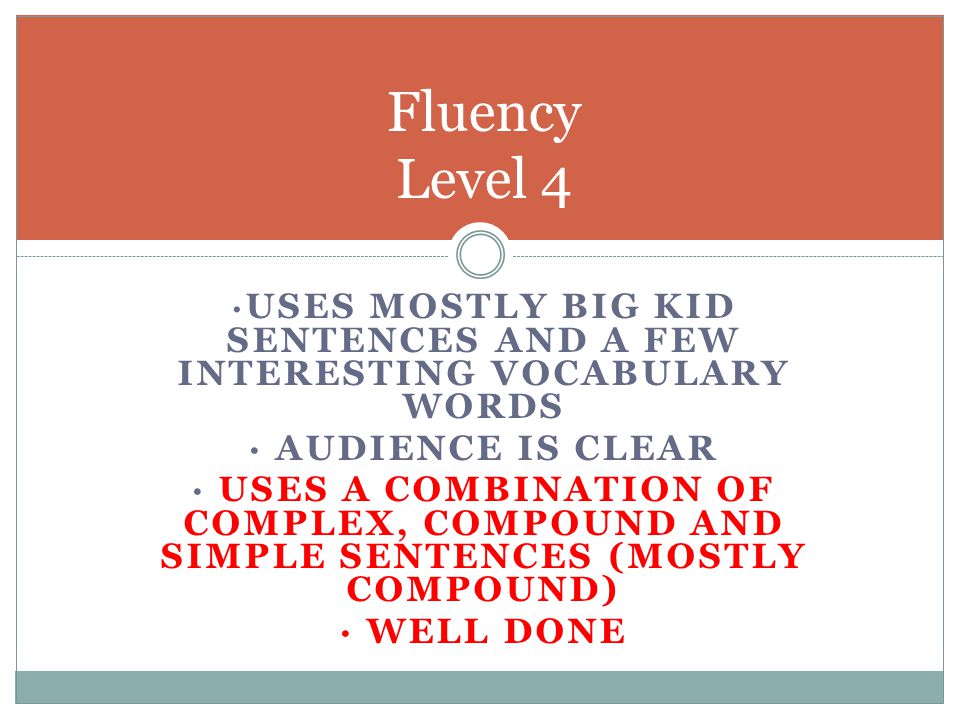 ·Uses mostly big kid sentences and a few interesting vocabulary words